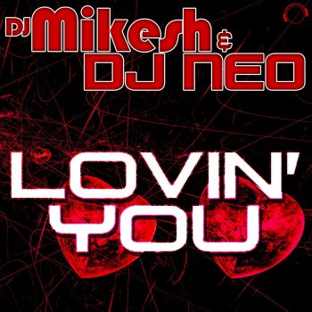 DJ Mikesh & DJ Neo Lovin` You (Nesh Up! Remix Edit)