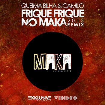 Queima Bilha & Camilo Frique Frique (No Maka 2013 Remix)