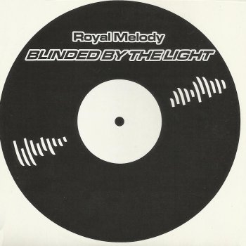 Royal Melody Blinded By the Light (Sugarcube Club Mix)