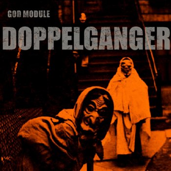 God Module Doppelganger - Dismantled Mix