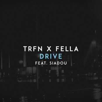 TRFN feat. Fella & Siadou Drive
