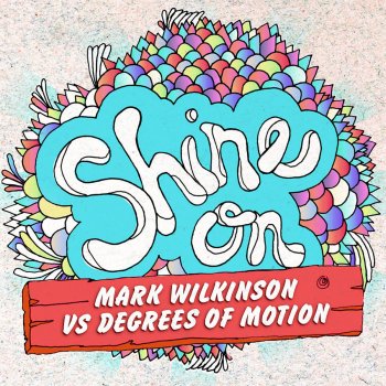 Degrees of Motion Shine On (Degrees Of Motion vs. Mark Wilkinson) - Radio Edit