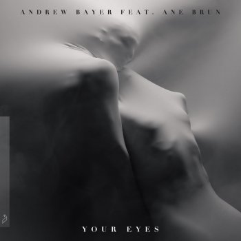 Andrew Bayer feat. Ane Brun Your Eyes