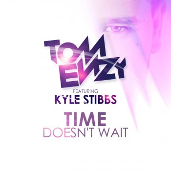 Tom Enzy feat. Kyle Stibbs Time Doesn't Wait (Radio Edit)