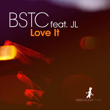 BSTC feat. JL Love It (feat. JL & Reel People) [Reel People Rework]