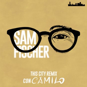Sam Fischer feat. Camilo This City Remix (con Camilo)