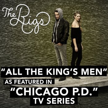The Rigs All the King's Men (As Featured in "Chicago P.D." TV Series)