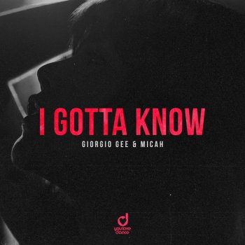 Giorgio Gee feat. MICAH I Gotta Know