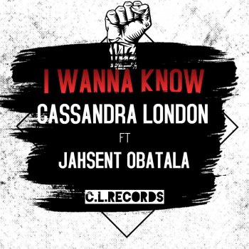 Cassandra London feat. Jahsent Obatala I Wanna Know