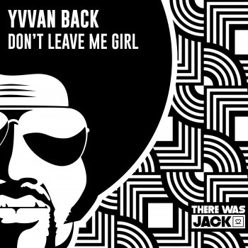 Yvvan Back Don't Leave Me Girl (Extended Mix)