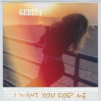 Gerina I Want You For Me