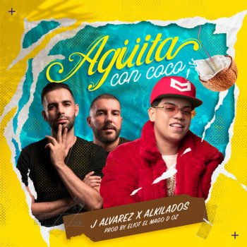 J Alvarez feat. Alkilados Agüita Con Coco