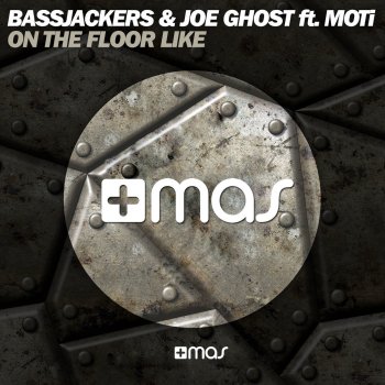 Bassjackers & Joe Ghost feat. MOTi On the Floor Like (Extended Mix)