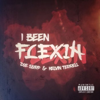 Doe Slurp I Been Flexin' (feat. Kelvin Terrell)