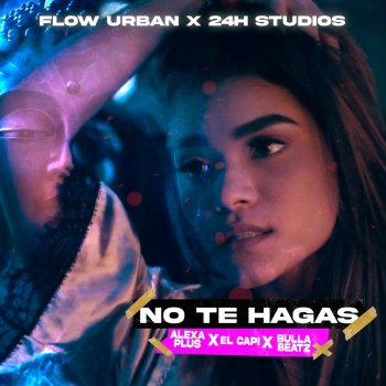 Alexa Plus No te hagas (feat. Flow Urban)