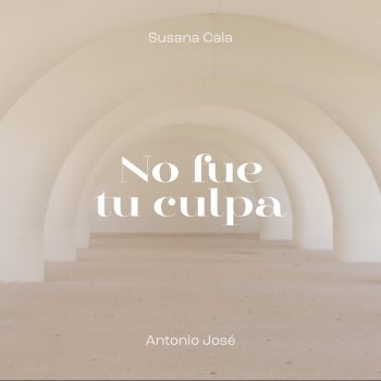 Susana Cala feat. Antonio José No Fue Tu Culpa