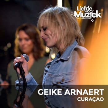 Geike Curaçao (Uit Liefde Voor Muziek) - Live