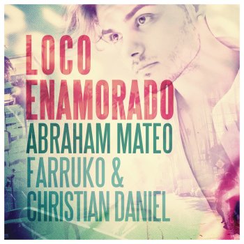 Abraham Mateo feat. Farruko & Christian Daniel Loco Enamorado