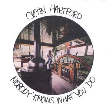 John Hartford Nobody Knows What You Do