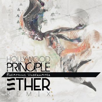 Hollywood Principle feat. Ether Breathing Underwater (Ether Remix)