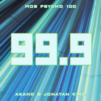 Akano 99.9 (From "Mob Psycho 100")