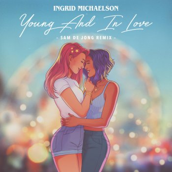 Ingrid Michaelson feat. Sam de Jong Young And In Love - Sam de Jong Remix