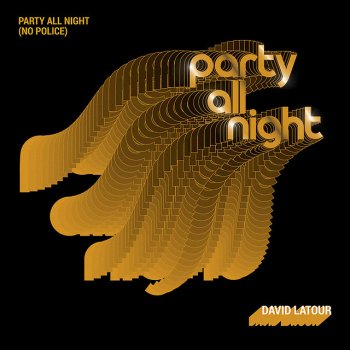 David Latour Party All Night (No Police) [Radio Edit]