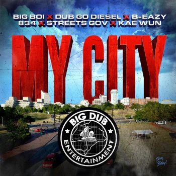 Big Boi feat. Dub Go Diesel, B-Eazy, 834, Street Gov & Kae Wun My City (feat. Dub Go Diesel, B-Eazy, 834, Street Gov & Kae Wun)