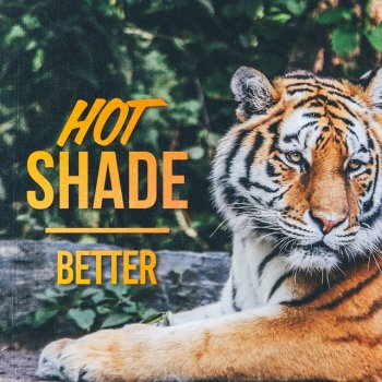 Hot Shade Better