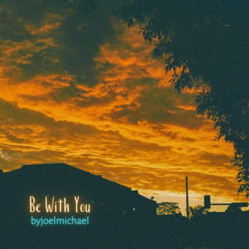 Byjoelmichael Be With You