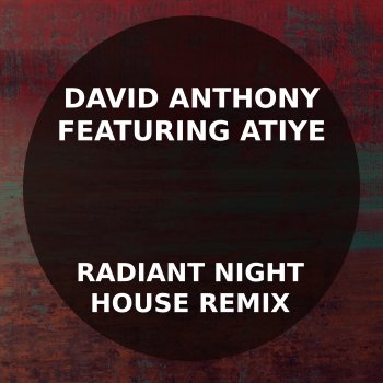 David Anthony feat. Atiye Radiant Night House (David Anthony House Remix) [feat. Atiye]