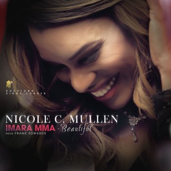 Nicole C. Mullen Imara Mma Beautiful