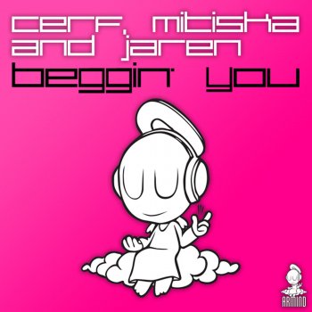 Mitiska & Jaren feat. Cerf Beggin' You (Original Club Mix)