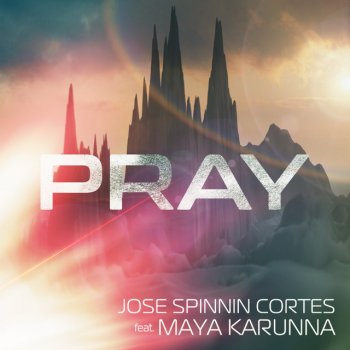Jose Spinnin Cortes feat. Maya Karunna Pray - 12-Inch Mix