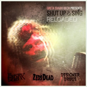 Greta Svabo Bech x Zeds Dead, Greta Svabo Bech & Zeds Dead Shut Up & Sing V2.0