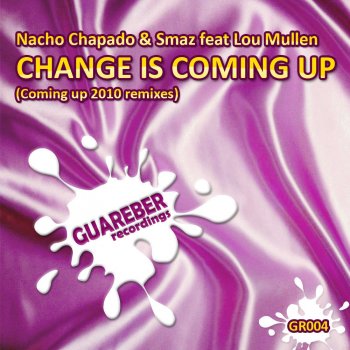 Nacho Chapado & Smaz Change Is Coming Up (Nacho Chapado Coming Up Radio Edit 2010 Remix)