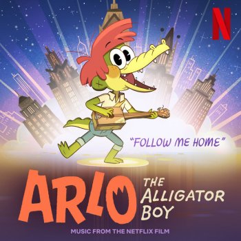 Mary Lambert feat. Michael J. Woodard Follow Me Home - From The Netflix Film: “Arlo The Alligator Boy”