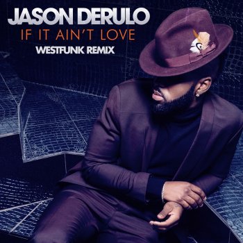 Jason Derulo feat. Westfunk If It Ain't Love - Westfunk Remix