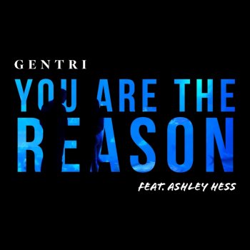 GENTRI feat. Ashley Hess You Are the Reason (feat. Ashley Hess)