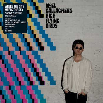 Noel Gallagher's High Flying Birds The Right Stuff (Psychemagik Rework)