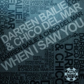 Darren Bailie & Chico Del Mar When I Saw You (G & G Remix)