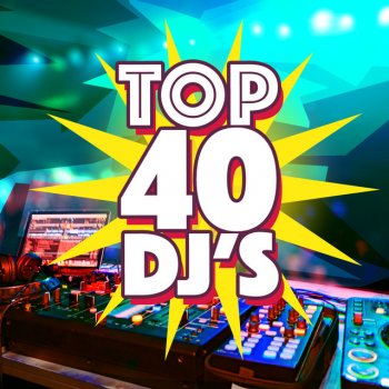 Top 40 DJ's No Control