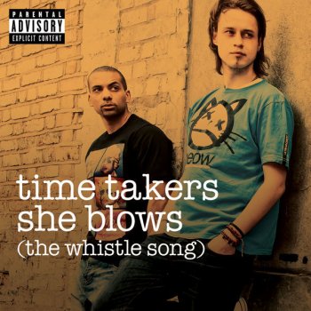 Time Takers She Blows (The Whistle Song) (Radio Edit-Explicit)