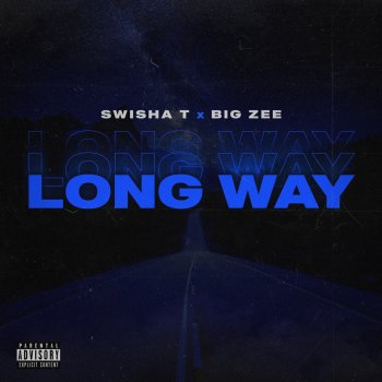Swisha T feat. Big Zee Long Way