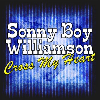 Sonny Boy Williamson Let Your Concience Be Your Guide