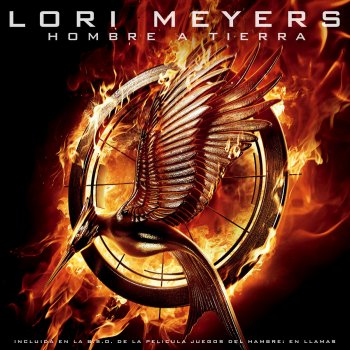 Lori Meyers Hombre A Tierra (From “The Hunger Games: Catching Fire” Soundtrack)