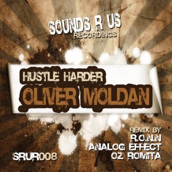 Oliver Moldan Hustle Harder (Oz Romita's Techn-0-Matic Remix)