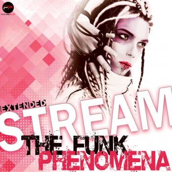 Stream The Funk Phenomena - Extended
