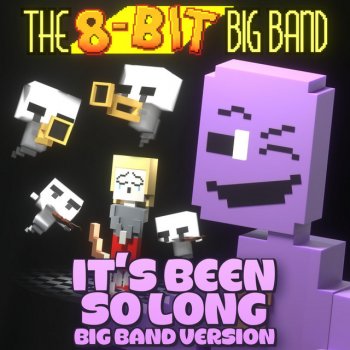 The 8-Bit Big Band Fnaf 2 (It's Been So Long) [Big Band Version]