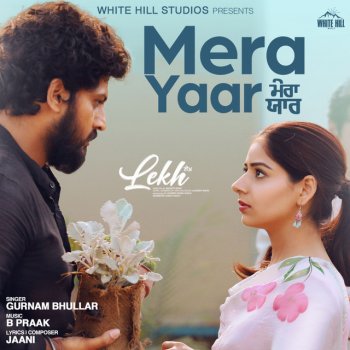 Gurnam Bhullar feat. B Praak Mera Yaar - From "Lekh"